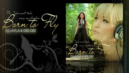 (2013) * Хаус Версия * Dj Layla Dee-dee - Born To Fly
