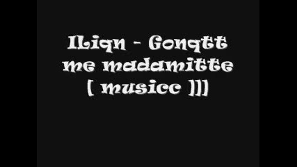 iliqn - gonqtt me madamitee