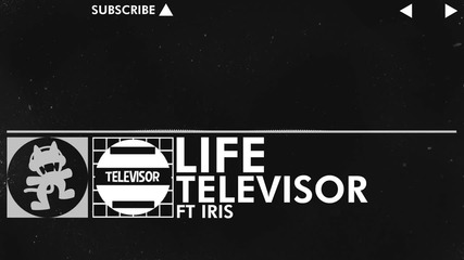 [edm] Televisor - Life (feat. Iris) [monstercat Release]