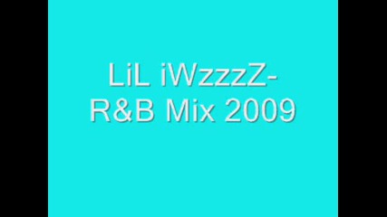 Lil iwzzzz - R&b Mix 2009