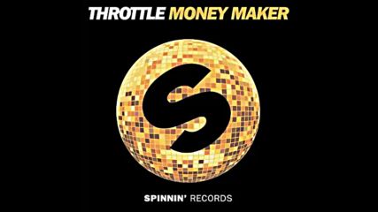 *2016* Throttle - Money Maker