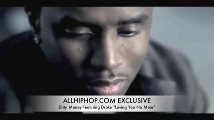 Dirty Money ft. Drake - Loving You No More ( Високо Качество ) + Превод