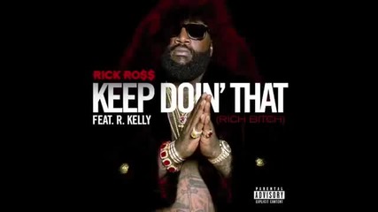New 2014 - Rick Ross - Keep Doin' That (rich Bitch) Feat. R. Kelly