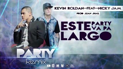 Kevin Roldan Ft. Nicky Jam - Party Remix [ Video Lyric ] @kapitalmusic_