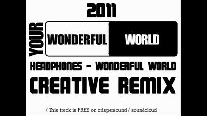 Headphones - Wonderful World (creative Remix) 