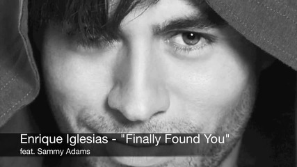 New 2012!!! Enrique Iglesias - Finally Found You ft. Sammy Adams