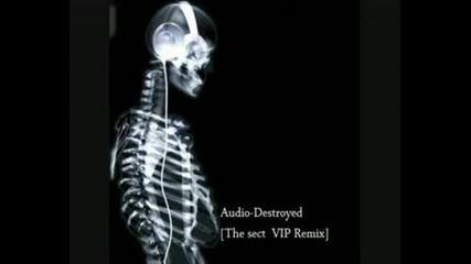 Audio - Destroyed [the Sect Vip Remix]