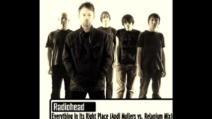 Radiohead - Everything in It's Right Place ( Andi Muller's Looong Mix )