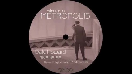 Dale Howard - Give Me (leftwing & Kody Remix)