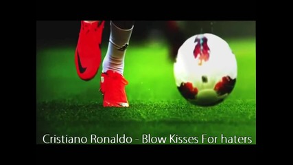 Cristiano Ronaldo - Blow Kisses For Haters