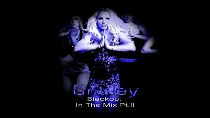 Велико!britney Spears - Blackout Megamix!!!!