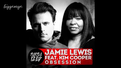Jamie Lewis ft. Kim Cooper - Obsession ( Jamie Lewis Darkroom Mix ) [high quality]