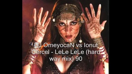 Dj Omeyocan vs Ionut Cercel - Lele Lele 