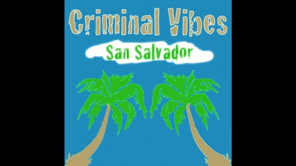 Criminal Vibes - San Salvador (original Mix) 