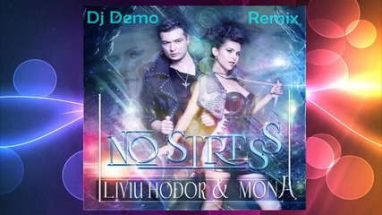 Liviu Hodor feat. Mona - No Stress (dj Demo Remix)