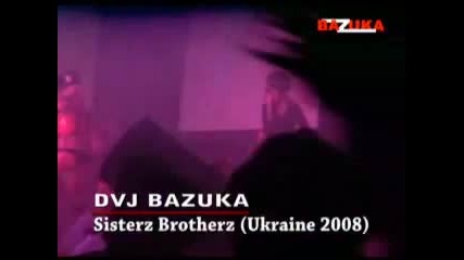 Dvj Bazuka - Sisterz Brotherz (live @ Ukraine 2008) 