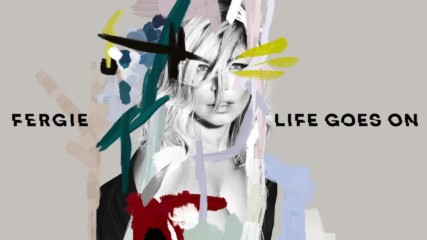 Fergie - Life Goes On ( A U D I O )