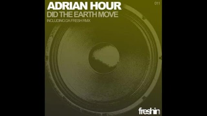 Adrian Hour - Did The Earth Move (da Fresh Remix)