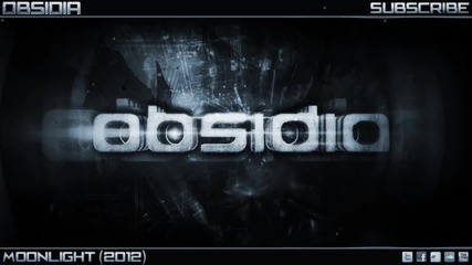 Obsidia - Moonlight 2012 ( Dubstep )