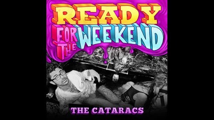 *2013* The Cataracs ft. Icona Pop - Ready for the weekend