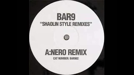 Bar 9 - Shaolin Style ( Nero Remix )