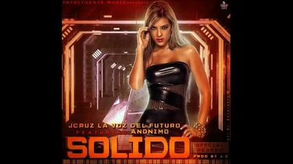 Solido (official) Song J Cruz La Voz Del Futuro Ft Anonimo