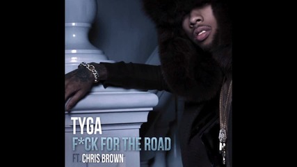 Tyga - For The Road (feat. Chris Brown)