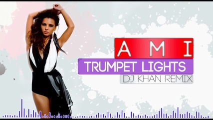 Ami - trumpet lights [ Dj Khan remix]