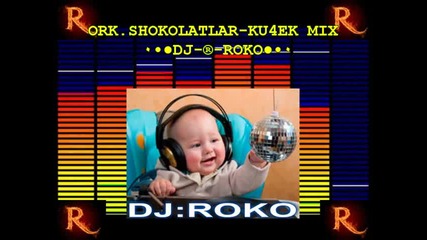 Ork.shokolatlar-ku4ek Mix (dj.roko)