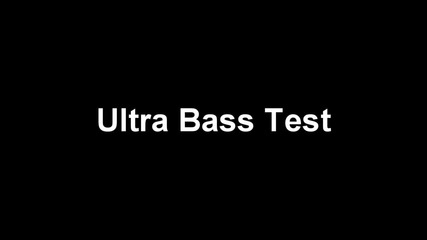 Ultra Bass Test