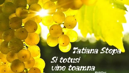 Tatiana Stepa Si totusi vine toamna