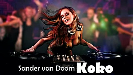 Sander van Doorn - Koko (radio Edit) [hd] 2012