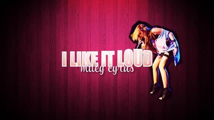 ¤ i like it loud ¤ | miley cyrus |