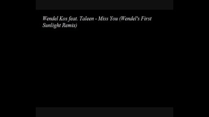 Wendel Kos feat. Taleen - Miss You (wendels First Sunlight Remix)