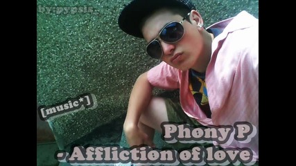 Phony P - Affliction of love 