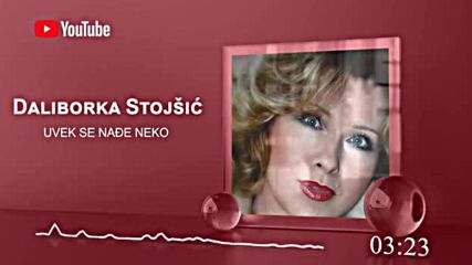 Daliborka Stojšić - Uvek se nadje neko.mp4