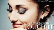 Ariana Grande - Touch it
