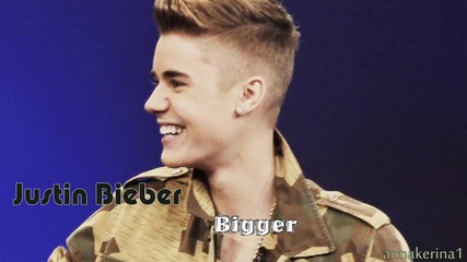 Justin Bieber - Bigger