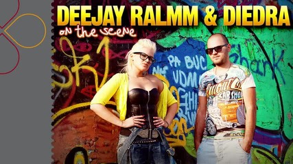 Deejay Ralmm & Diedra - On The Scene [2011]