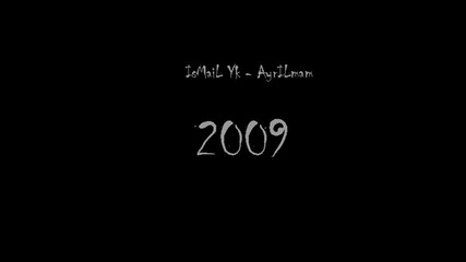 ismail Yk - Ayrilmam 2009 