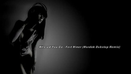 Dubstep - Whered You Go