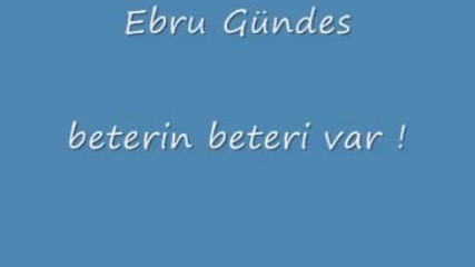 Ebru Gündeş - Beterin beteri var
