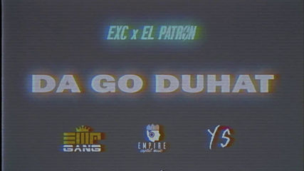 EXC - DA GO DUHAT feat. El PATRON