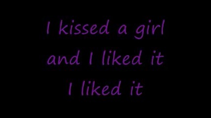 Katy Perry - I Kissed A Girl (lyrics)