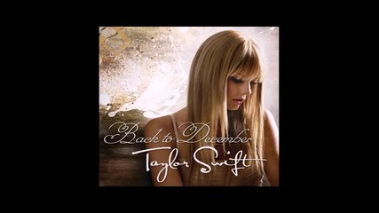Taylor Swift - Back to December 