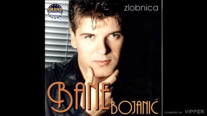 Bane Bojanic - Jos vas imam drugovi - (Audio 1999)