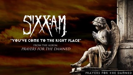 Sixx: A. M. - You Have Come to the Right Place ( Audio Stream)