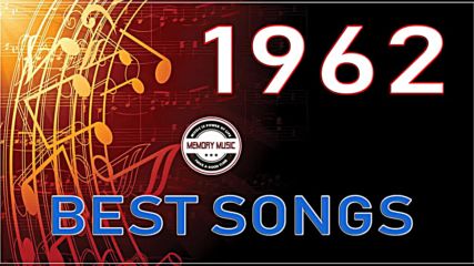 Best Songs Of 1962 - Unforgettable 60's Hits - Greatest Golden 60's Music