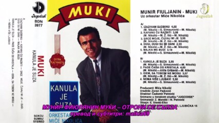 Munir Fijuljanin Muki - Kanula je suza (hq) (bg sub)