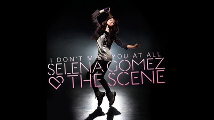 The Scene & Selena Gomez - I Don`t Miss You at All + Превод